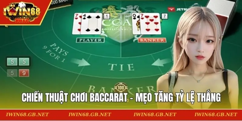 Chiến Thuật Chơi Baccarat - Mẹo Tăng Tỷ Lệ Thắng Từ Cao Thủ