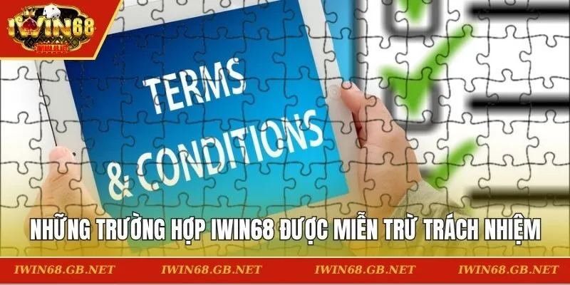 Những trường hợp IWIN68 được miễn trừ trách nhiệm