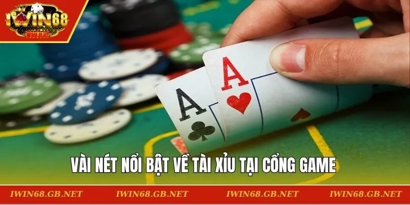 Vài nét nổi bật về tài xỉu tại cổng game